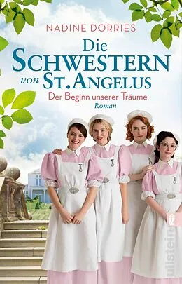 E-Book (epub) Die Schwestern von St. Angelus - Der Beginn unserer Träume von Nadine Dorries