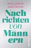 E-Book (epub) Nachrichten von Männern von Anika Decker, Katja Berlin