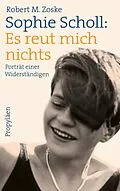 E-Book (epub) Sophie Scholl: Es reut mich nichts von Robert M. Zoske