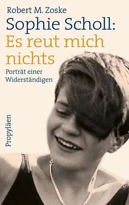 E-Book (epub) Sophie Scholl: Es reut mich nichts von Robert M. Zoske