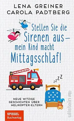 E-Book (epub) Stellen Sie die Sirenen aus - mein Kind macht Mittagsschlaf! von Carola Padtberg, Lena Greiner