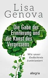 E-Book (epub) Die Gabe der Erinnerung und die Kunst des Vergessens von Lisa Genova
