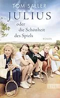 E-Book (epub) Julius oder die Schönheit des Spiels von Tom Saller