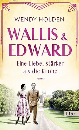 E-Book (epub) Wallis und Edward. Eine Liebe, stärker als die Krone von Wendy Holden