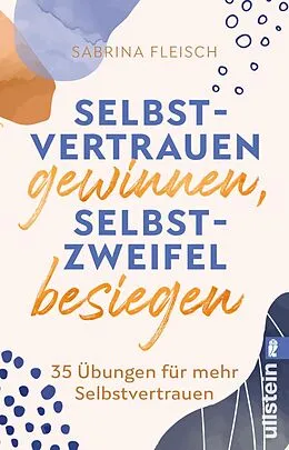 E-Book (epub) Selbstvertrauen gewinnen, Selbstzweifel besiegen von Sabrina Fleisch