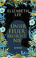 E-Book (epub) Unser Feuer erlischt nie von Elizabeth Lee