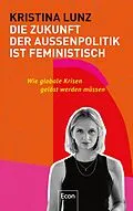 E-Book (epub) Die Zukunft der Außenpolitik ist feministisch von Kristina Lunz