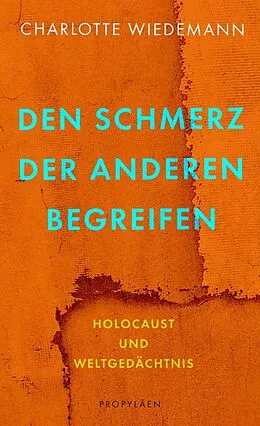 E-Book (epub) Den Schmerz der Anderen begreifen von Charlotte Wiedemann