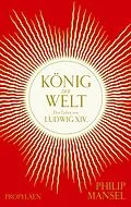 E-Book (epub) König der Welt von Philip Mansel