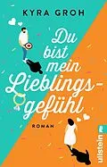 E-Book (epub) Du bist mein Lieblingsgefühl von Kyra Groh