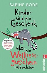 E-Book (epub) Kinder sind ein Geschenk, aber ein Wellness-Gutschein hätt's auch getan von Sabine Bode