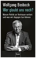 E-Book (epub) Wer glaubt uns noch? von Wolfgang Bosbach
