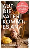 E-Book (epub) Auf die Väter kommt es an von Lieselotte Ahnert