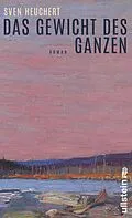 E-Book (epub) Das Gewicht des Ganzen von Sven Heuchert