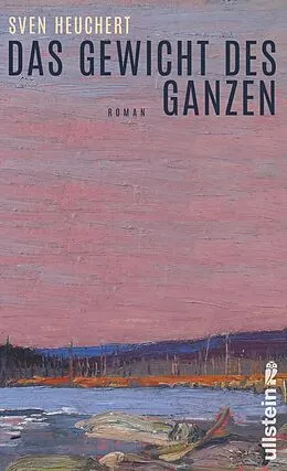 E-Book (epub) Das Gewicht des Ganzen von Sven Heuchert