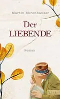 E-Book (epub) Der Liebende von Martin Ehrenhauser