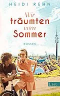 E-Book (epub) Wir träumten vom Sommer von Heidi Rehn