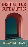 E-Book (epub) Institut für gute Mütter von Jessamine Chan