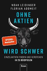 E-Book (epub) Ohne Aktien Wird Schwer von Noah Leidinger, Florian Adomeit