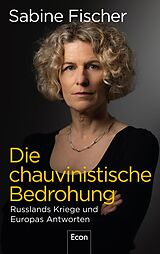 E-Book (epub) Die chauvinistische Bedrohung von Sabine Fischer