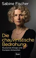E-Book (epub) Die chauvinistische Bedrohung von Sabine Fischer