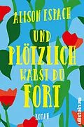 E-Book (epub) Und plötzlich warst du fort von Alison Espach