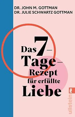 E-Book (epub) Das 7-Tage-Rezept für erfüllte Liebe von John M. Gottman, Julie Schwartz Gottman