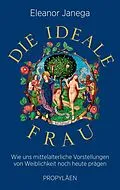 E-Book (epub) Die ideale Frau von Eleanor Janega