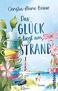 E-Book (epub) Das Glück liegt am Strand von Christin-Marie Below