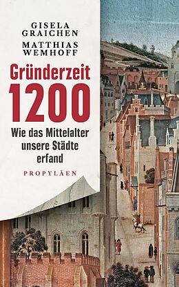 E-Book (epub) Gründerzeit 1200 von Gisela Graichen, Matthias Wemhoff