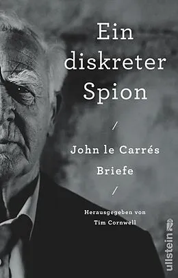 E-Book (epub) Ein diskreter Spion. John le Carrés Briefe von John le Carré