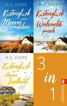 E-Book (epub) Küstenglück und Meeresrauschen // Küstenglück und Weihnachtspunsch // Küstenglück im kleinen Inselhotel von H.C. Hope