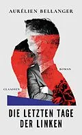E-Book (epub) Die letzten Tage der Linken von Aurélien Bellanger