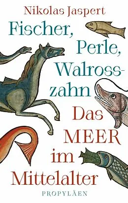 E-Book (epub) Fischer, Perle, Walrosszahn - Das Meer im Mittelalter von Nikolas Jaspert