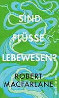 E-Book (epub) Sind Flüsse Lebewesen? von Robert Macfarlane