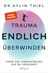 E-Book (epub) Trauma ENDLICH überwinden von Aylin Thiel