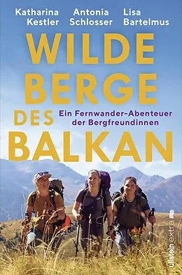 E-Book (epub) Wilde Berge des Balkan von Antonia Schlosser, Katharina Kestler