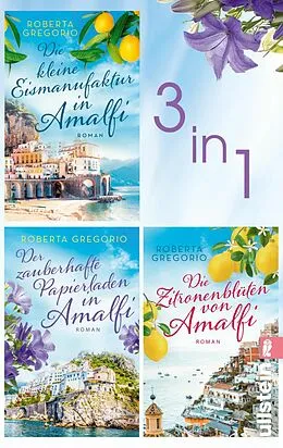 E-Book (epub) Die kleine Eismanufaktur in Amalfi & Der zauberhafte Papierladen in Amalfi & Die Zitronenblüten von Amalfi von Roberta Gregorio