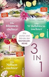 E-Book (epub) Die Blumentöchter & Die Wildblütentochter & Die Nelkentochter von Tessa Collins