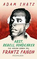 E-Book (epub) Arzt, Rebell, Vordenker von Adam Shatz