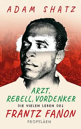 E-Book (epub) Arzt, Rebell, Vordenker von Adam Shatz