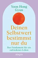 E-Book (epub) Deinen Selbstwert bestimmst nur du von Yoon Hong Gyun