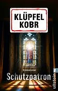 E-Book (epub) Schutzpatron von Volker Klüpfel, Michael Kobr