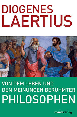 E-Book (epub) Von dem Leben und den Meinungen berühmter Philosophen von Diogenes Laertius