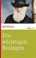 E-Book (epub) Die wichtigsten Biologen von Ralf Klinger