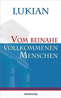 E-Book (epub) Vom beinahe vollkommenen Menschen von Lukian
