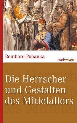 E-Book (epub) Die Herrscher und Gestalten des Mittelalters von Reinhard Pohanka