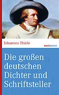 E-Book (epub) Die großen deutschen Dichter und Schriftsteller von Johannes Thiele