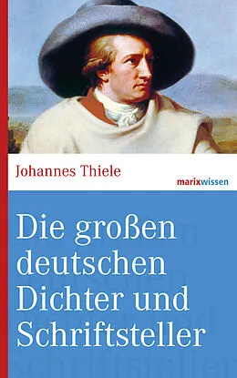 E-Book (epub) Die großen deutschen Dichter und Schriftsteller von Johannes Thiele