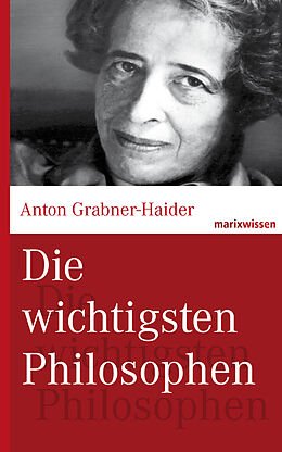 E-Book (epub) Die wichtigsten Philosophen von Anton Grabner-Haider